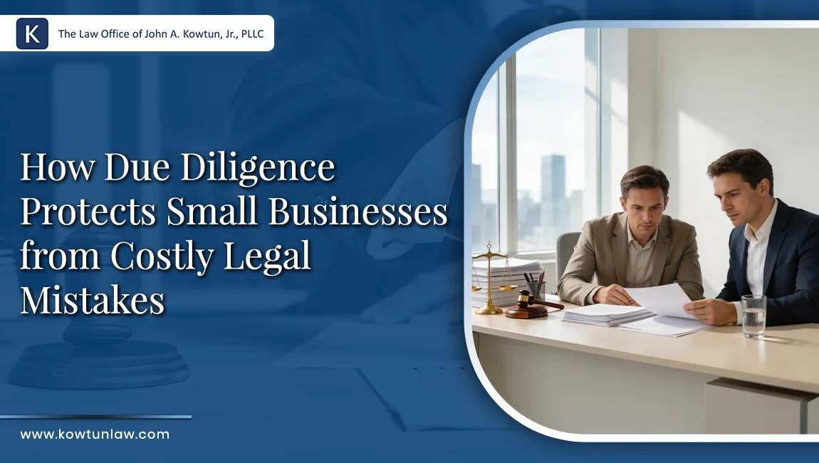How Due Diligence Protects Small Businesses from Costly Legal Mistakes