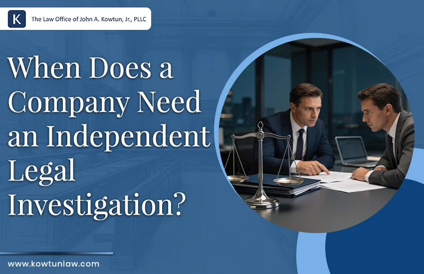 When Does a Company Need an Independent Legal Investigation?