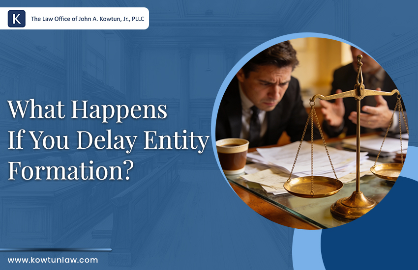 What Happens If You Delay Entity Formation