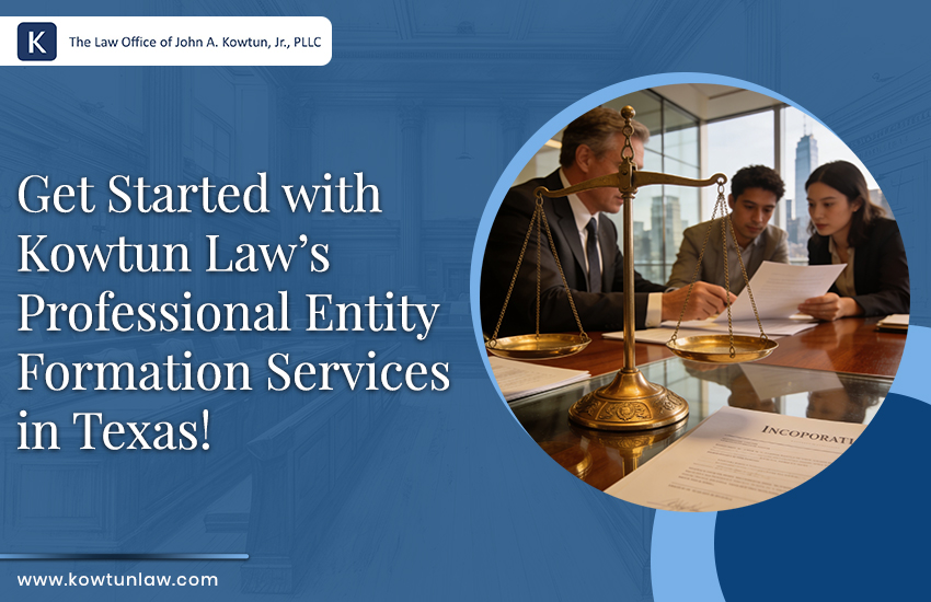 Get Started with Kowtun Law's Professional Entity Formation Services in Texas