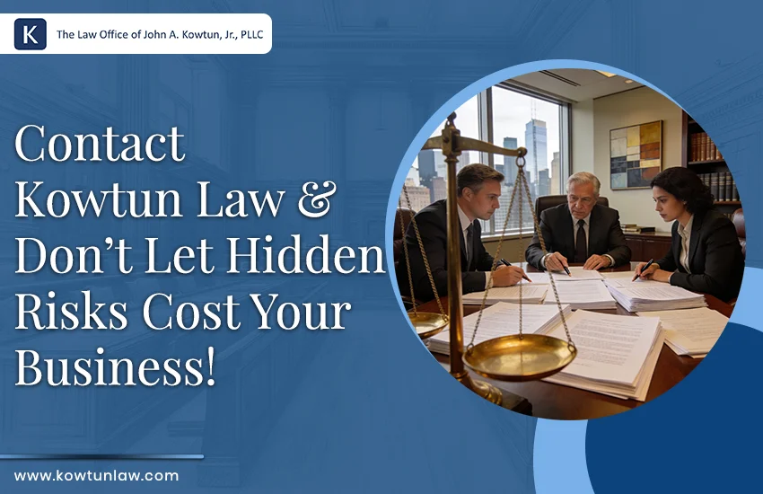 Contact Kowtun Law & Don’t Let Hidden Risks Cost Your Business