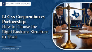 LLC vs Corporation vs Partnership: How to Choose the Right Business Structure in Texas