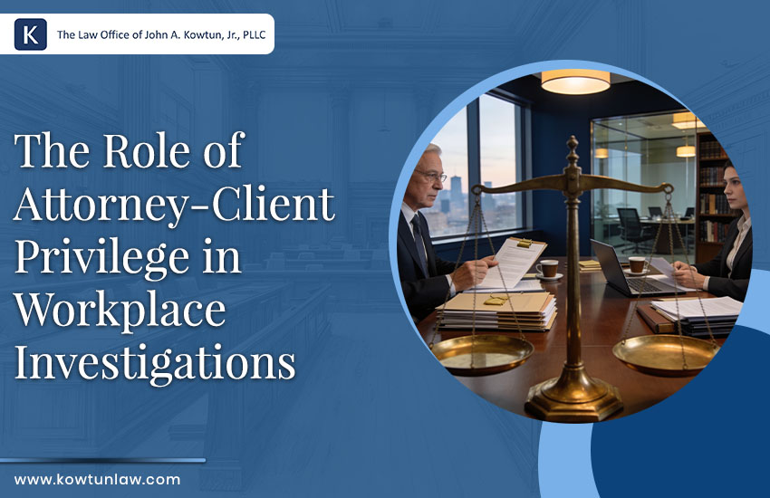 The Role of Attorney-Client Privilege in Workplace Investigations