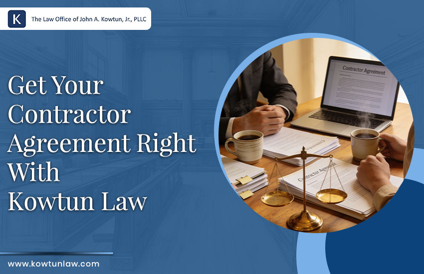 Get Your Contractor Agreement Right With Kowtun Law